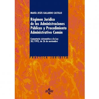 Régimen Jurídico de las Administraciones Públicas y del Procedimiento Administrativo Común: Comentario sistemático a la Ley 30/1992, de 26 de noviembre