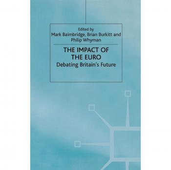 The Impact of the Euro: Debating Britain's Future