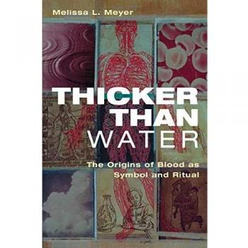 Thicker Than Water: The Origins of Blood as Symbol and ritual