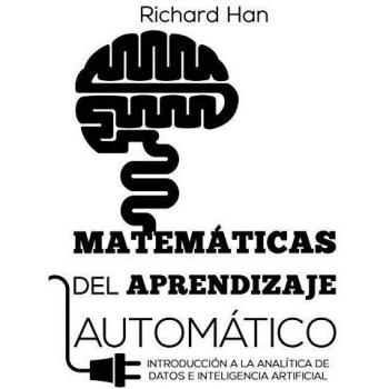 Matemáticas del Aprendizaje Automático: Introducción a la analítica de datos e inteligencia artificial