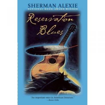 Reservation Blues: A Novel by Sherman Alexie (Paperback Edition)