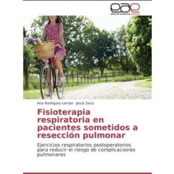 Fisioterapia respiratoria en pacientes sometidos a resección pulmonar: Ejercicios respiratorios postoperatorios para reducir el riesgo de complicaciones pulmonares