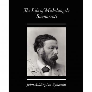 Biografía de Michelangelo Buonarroti - Edición en papel de John Addington Symonds