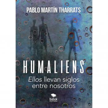 Humaliens: “Ellos” llevan siglos entre nosotros