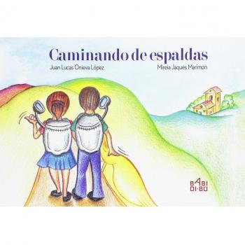 Caminando de espaldas - Onieva López, Juan Lucas