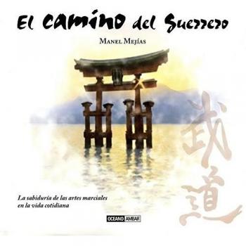 El camino del guerrero: Para vivir en armonía