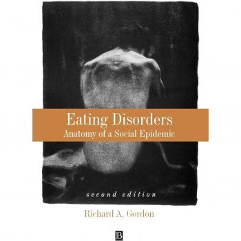 Eating Disorders: Anatomy of a Social Epidemic by Richard Gordon (2nd Edition)