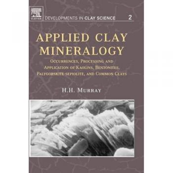 Applied Clay Mineralogy: Occurrences, Processing, and Applications of Kaolins and Bentonites - Volume 2 (Hardback)