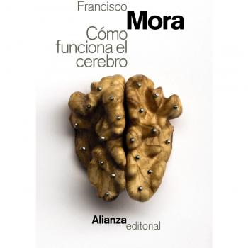 Cómo funciona el cerebro - Mora, Francisco