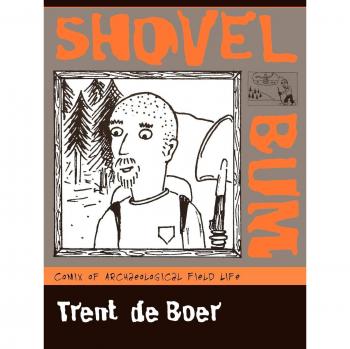 Shovel Bum: Comics on Archaeological Fieldwork Adventures