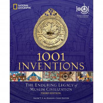 1001 Inventions: The Enduring Legacy of Muslim Civilization