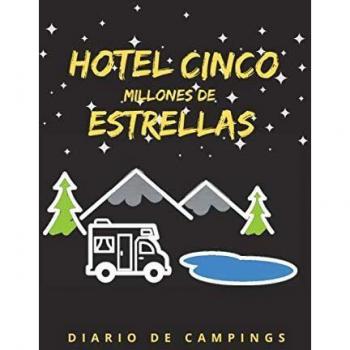 HOTEL CINCO MILLONES DE ESTRELLAS: DIARIO DE CAMPING | PLANIFICA TU VIAJE Y LLEVA UN REGISTRO DE TUS
