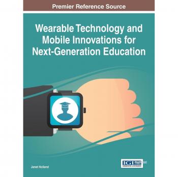 Tecnología Vestible e Innovaciones Móviles para la Educación de Nueva Generación (Avances en Tecnologías Educativas y Diseño Instruccional)