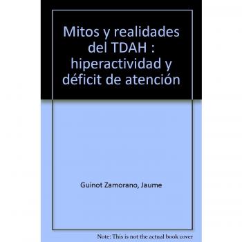 Mitos y realidades del TDAH: hiperactividad y déficit de atención