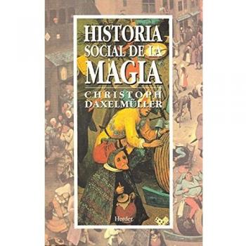 Christoph Daxelmüller Historia social de la Magia Editorial Herder