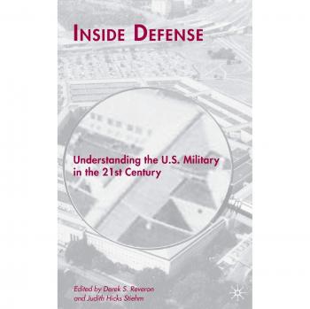 Inside Defense: Understanding the U.S. Military in the 21st Century: 0