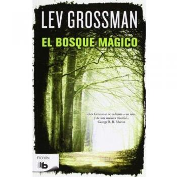 El bosque mágico - Lev Grossman