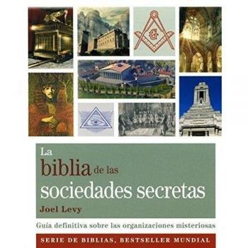 La biblia de las sociedades secretas: Guía definitiva sobre las organizaciones misteriosas