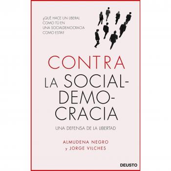 Contra la socialdemocracia: Una defensa de la libertad - Negro Konrad, Almudena;Vilches García, Jorge