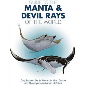 Manta and Devil Rays of the World: Comprehensive Guide by Dr. Guy Stevens