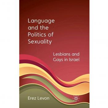 Language and the Politics of Sexuality: Lesbians and Gays in Israel