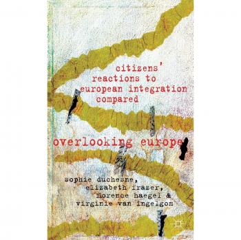 Citizens' Reactions to European Integration Compared: Overlooking Europe