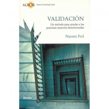 Validación: Un método para ayudar a las personas mayores desorientadas - Naomi feil