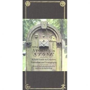 Cemetery Symbolism and Iconography Field Guide: Stories in Stone by Douglas Keister