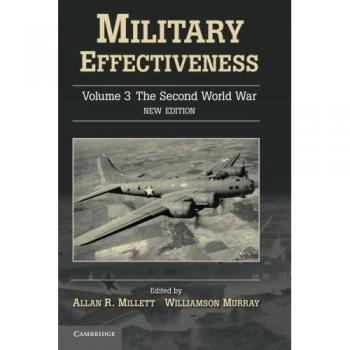 Military Effectiveness: The Second World War - Comprehensive Three Volume Set
