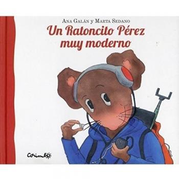 UN RATONCITO PÉREZ MUY MODERNO - Ana Galán Y Marta Sedano