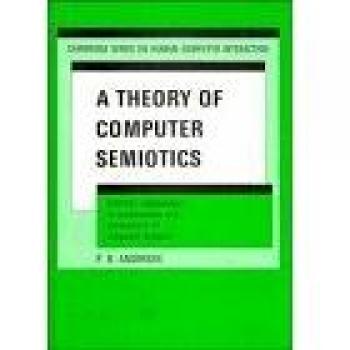 Teoría de la Semiótica Computacional: Enfoques Semióticos para la Construcción y Evaluación de Sistemas Informáticos (Serie Cambridge sobre Interacción Humano-Computadora)