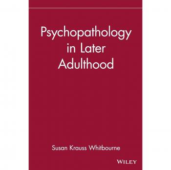 Psychopathology in Later Adulthood: Insights by Susan Krauss Whitbourne