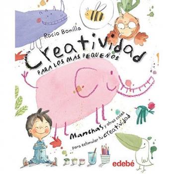 Creatividad para los más pequeños - Bonilla Raya, Rocio