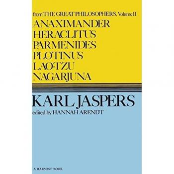Anaximander, Heraclitus, Parmenides, Plotinus, Lao-tzu, Nagarjuna