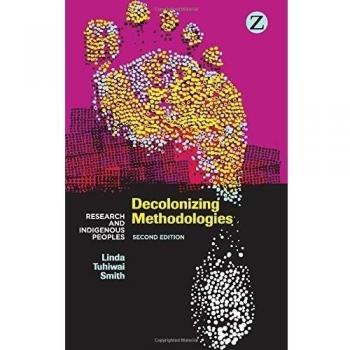 Decolonizing Methodologies: Research and Indigenous Peoples