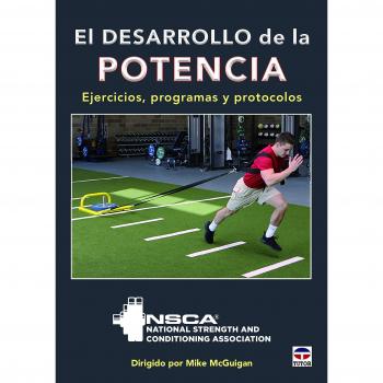 Desarrollo de la potencia, El. Ejercicios, programas y protocolos - National Strenght And Conditioning Association