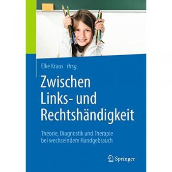 Zwischen Links- und Rechtshändigkeit: Theorie, Diagnostik und Therapie bei wechselndem Handgebrauch