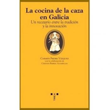 La cocina de la caza en Galicia: Un recetario entre la tradición y la innovación