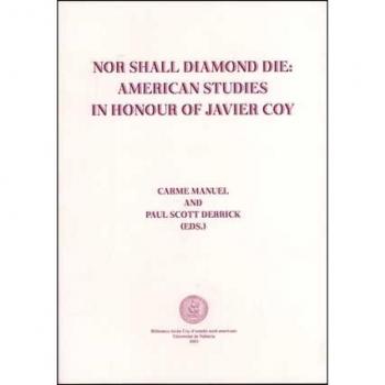 Nor Shall Diamond Die: American Studies in Honor of Javier Coy