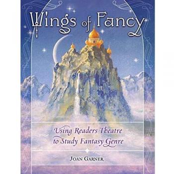Wings of Fancy: Readers Theatre for Exploring the Fantasy Genre