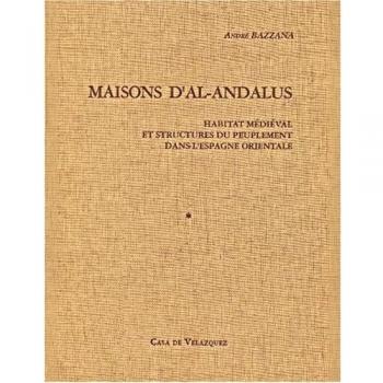 Maisons d'al-Andalus: Habitat médiéval et structures de peuplement dans l'Espagne orientale: 37