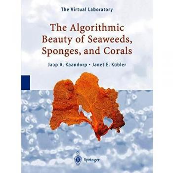 Algorithmic Aesthetics of Marine Life: Seaweeds, Sponges, and Corals by Janet E. Kübler