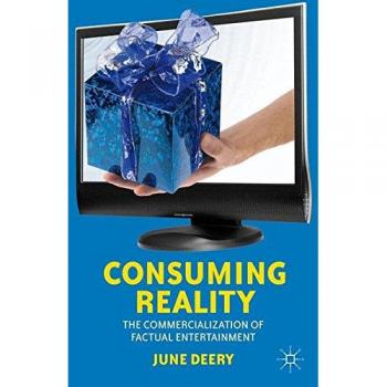 Consuming Reality: The Commercialization of Factual Entertainment