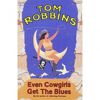 Even Cowgirls Get the Blues - Paperback Edition by Tom Robbins