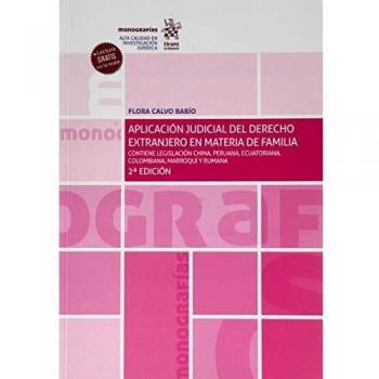 Aplicación Judicial del Derecho Extranjero en Materia de Familia 2ª Edición 2019: Contiene legislación china, peruana, ecuatoriana, colombiana, marroquí y rumana