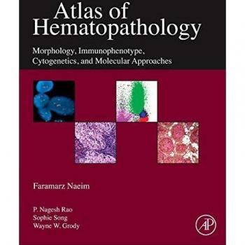 Atlas of Hematopathology: Morphology, Immunophenotype, Cytogenetics, and Molecular Approaches
