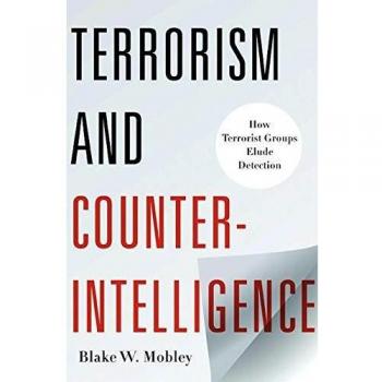 Terrorism and Counterintelligence: How Terrorist Groups Elude Detection