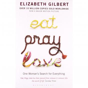 Eat Pray Love: One Woman's Search for Everything