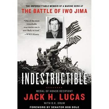 Indestructible: The Unforgettable Memoir of a Marine Hero at the Battle of Iwo Jima