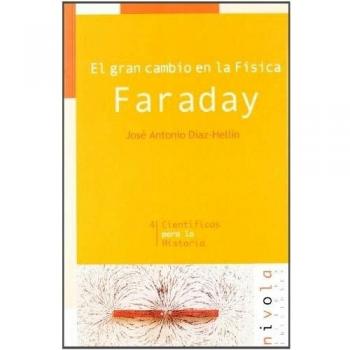 El gran cambio en la Física. Faraday: 4
